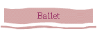 Ballet