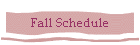 Fall Schedule